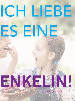 cover image of Ich Liebe Es Eine Enkelin!
